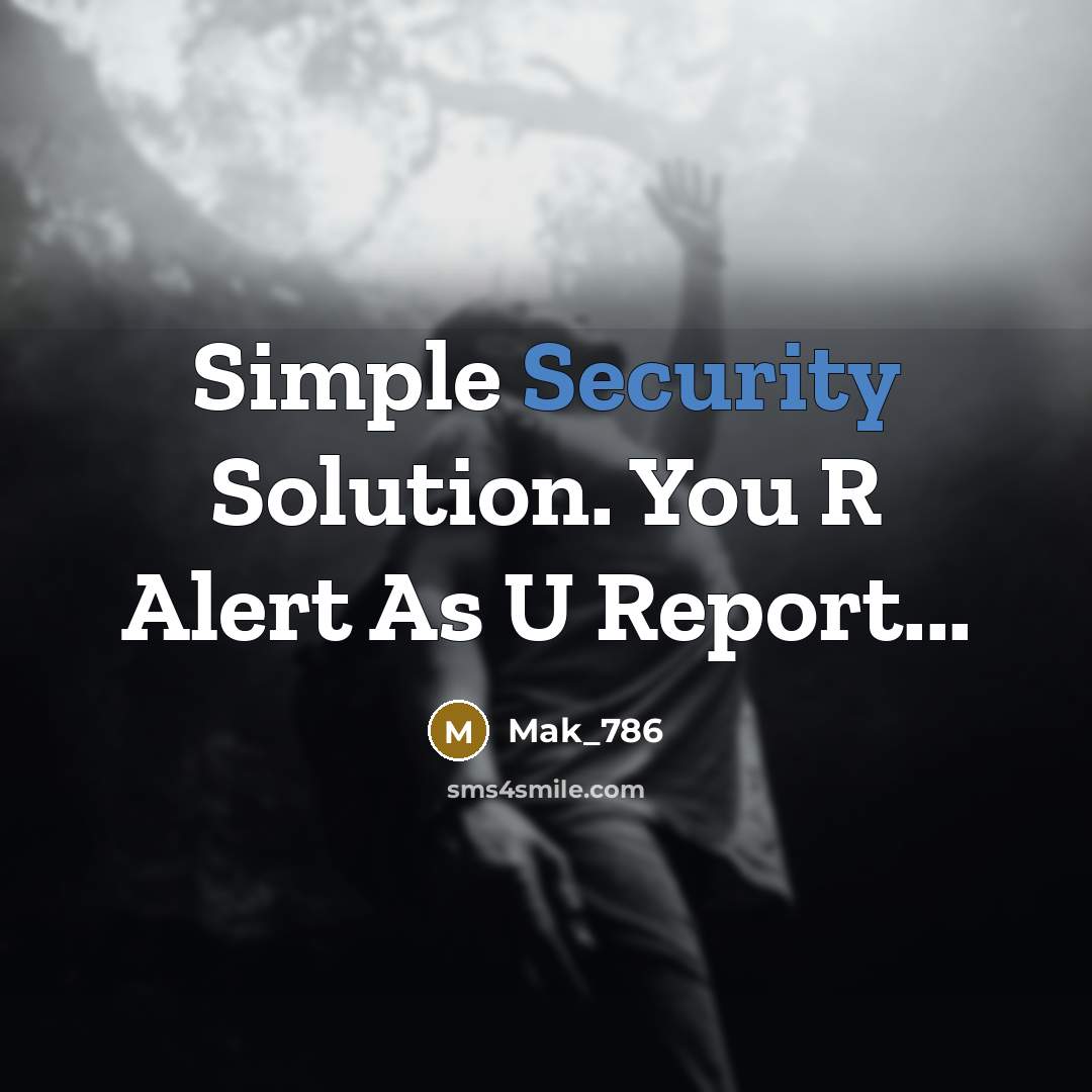 “Simple Security Solution. You R Alert As U Report...” quote by Mak_786