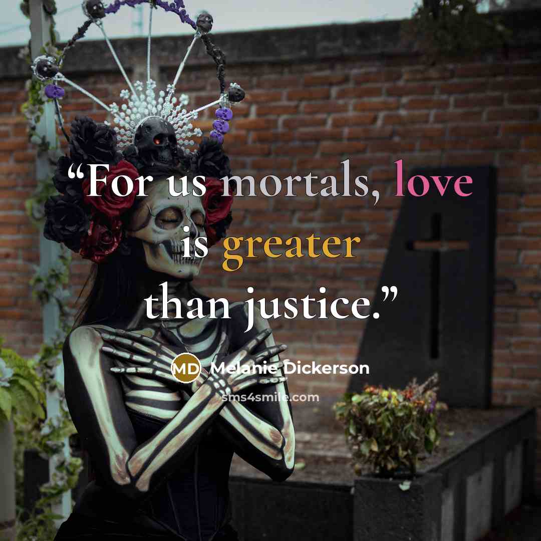 “For us mortals, love is greater than justice.” quote by Melanie Dickerson