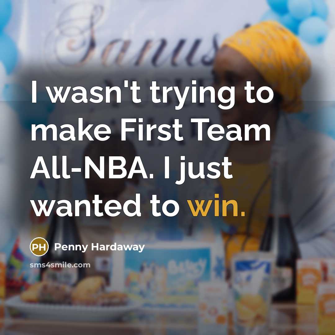“I wasn't trying to make First Team All-NBA. I just wanted to win.” quote by Penny Hardaway