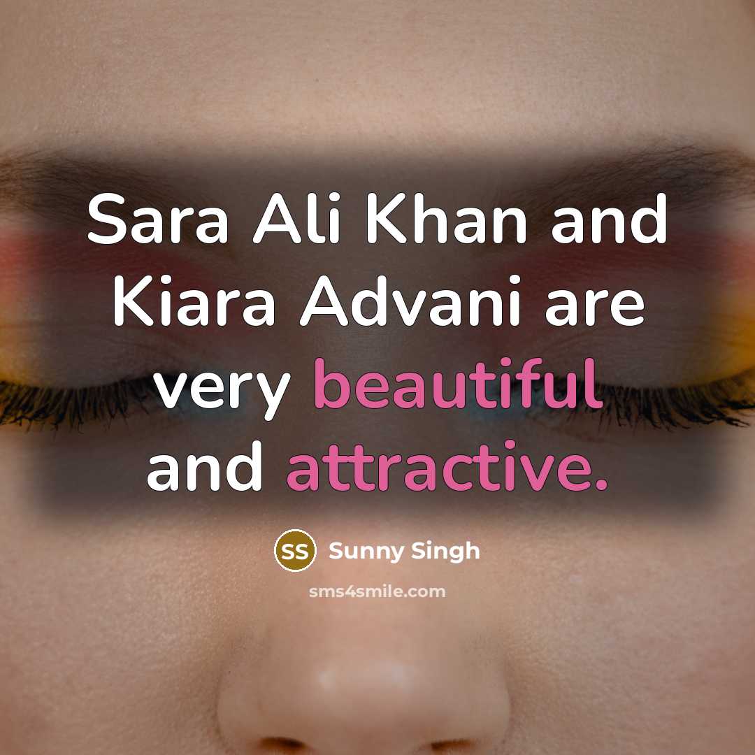 “Sara Ali Khan and Kiara Advani are very beautiful and attractive.” quote by Sunny Singh