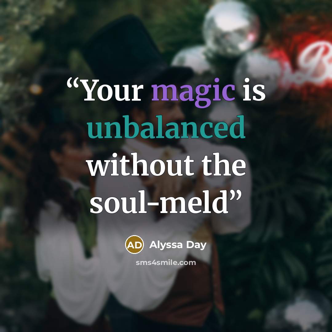 “Your magic is unbalanced without the soul-meld” quote by Alyssa Day
