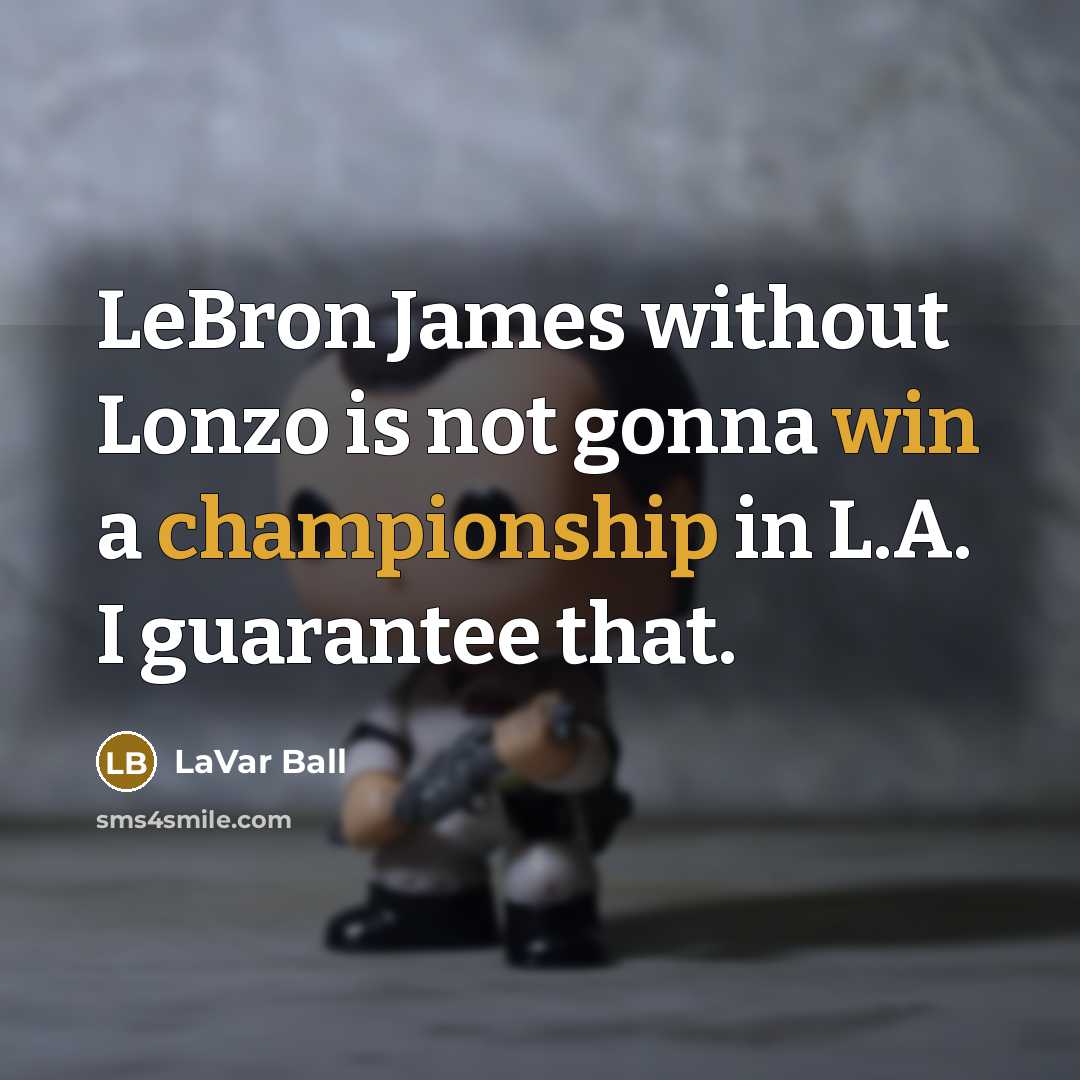 “LeBron James without Lonzo is not gonna win a championship in L.A. I guarantee that.” quote by LaVar Ball