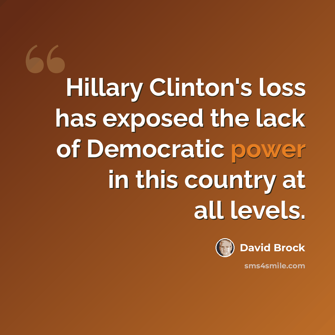 “Hillary Clinton's loss has exposed the lack of Democratic power in this country at all levels.” quote by David Brock