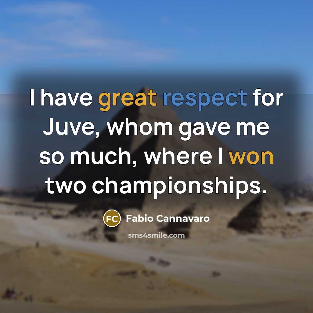 “I have great respect for Juve, whom gave me so much, where I won two championships.” quote by Fabio Cannavaro