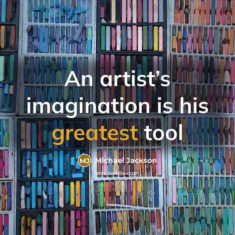 “An artist’s imagination is his greatest tool” quote by Michael Jackson