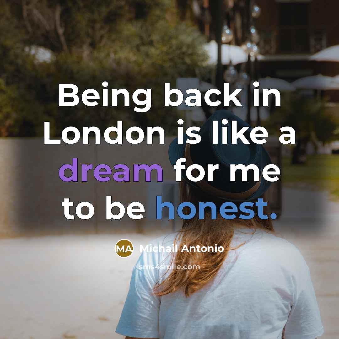 “Being back in London is like a dream for me to be honest.” quote by Michail Antonio