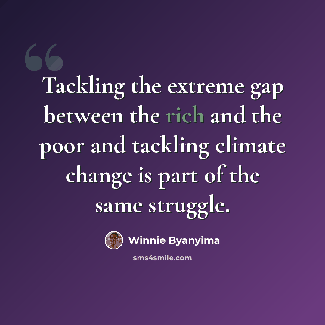 “Tackling the extreme gap between the rich and the poor and tackling climate change is part of the same struggle.” quote by Winnie Byanyima
