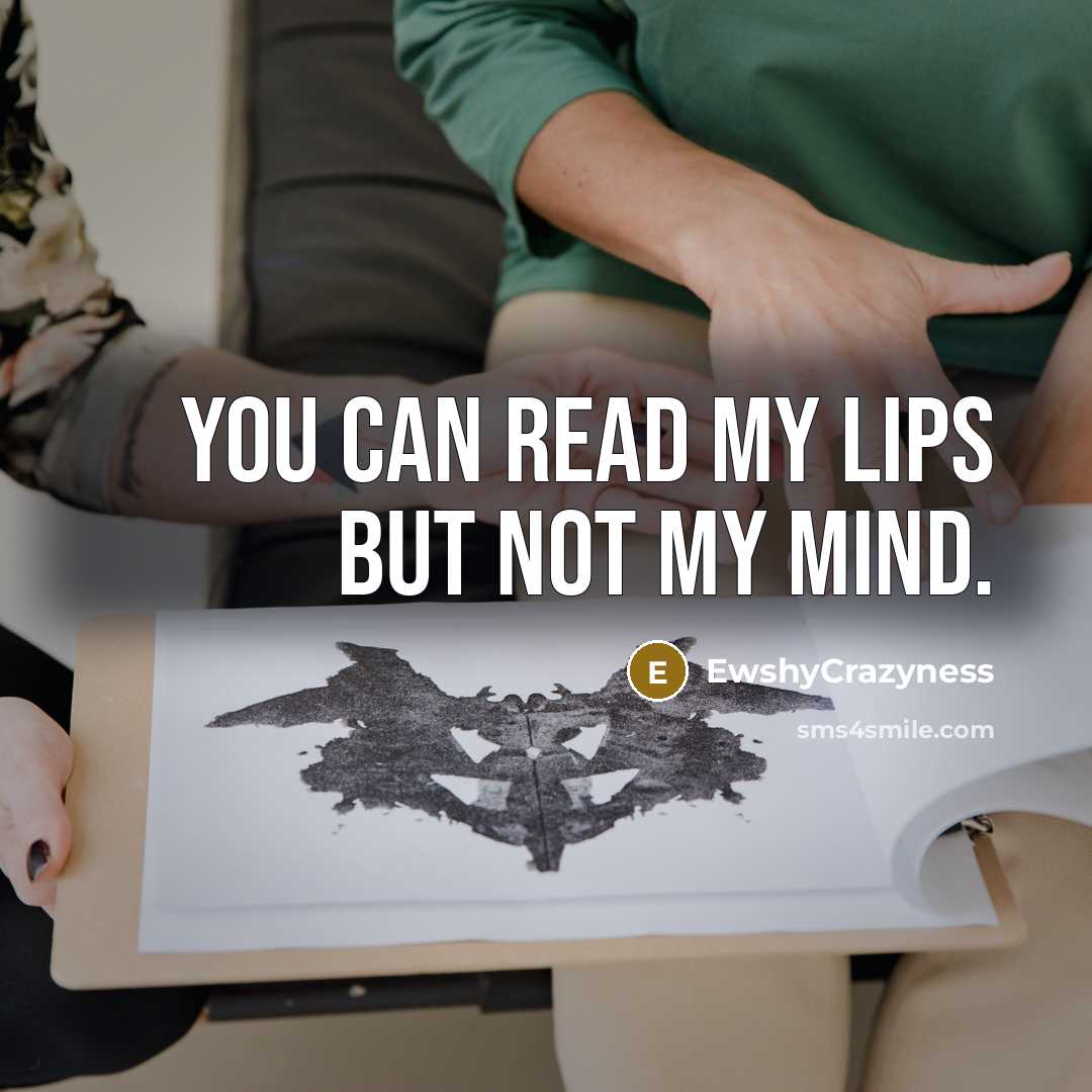 “You can read my lips but not my mind.” quote by EwshyCrazyness