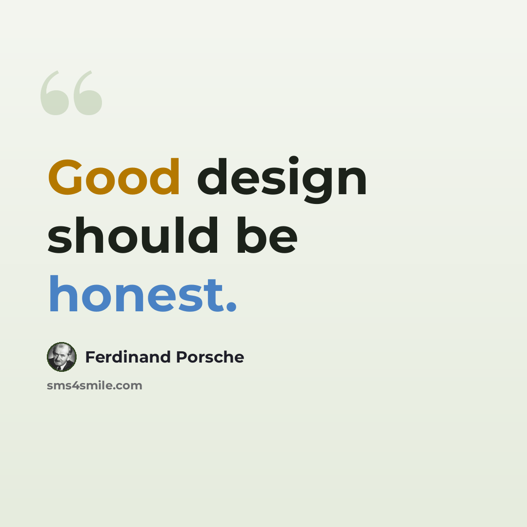 “Good design should be honest.” quote by Ferdinand Porsche