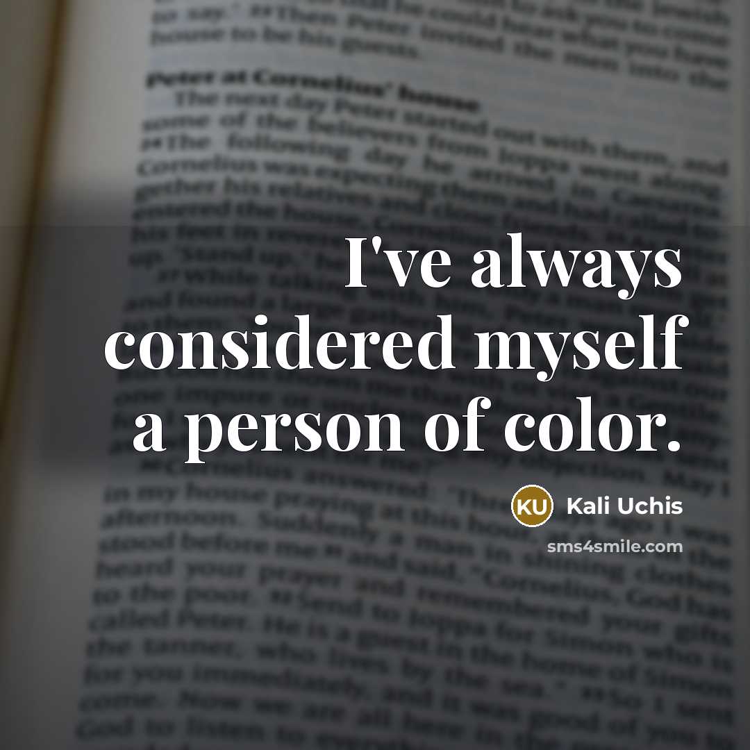 “I've always considered myself a person of color.” quote by Kali Uchis