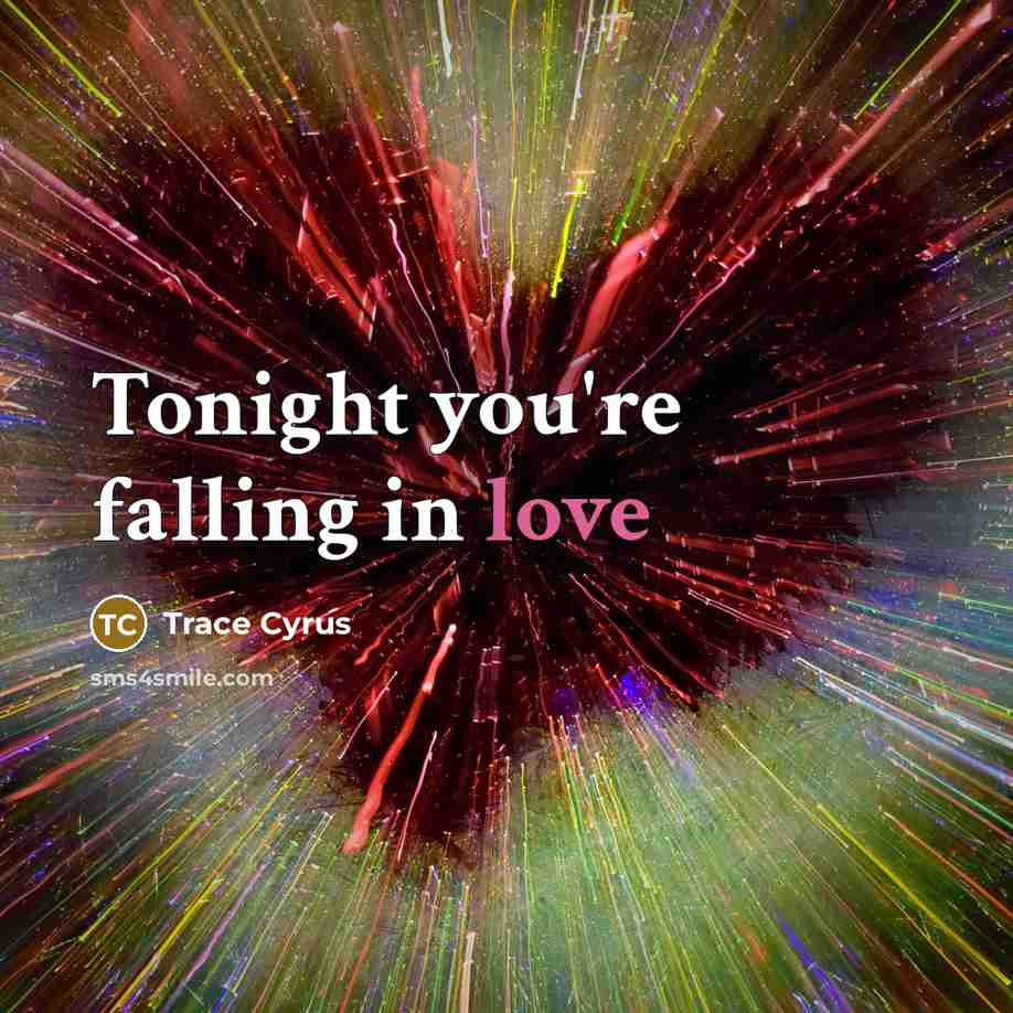 “Tonight you're falling in love” quote by Trace Cyrus
