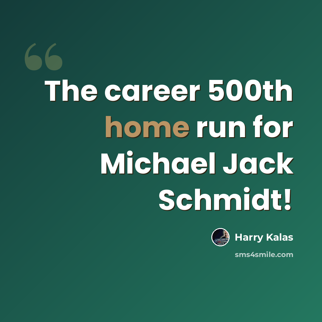 “The career 500th home run for Michael Jack Schmidt!” quote by Harry Kalas
