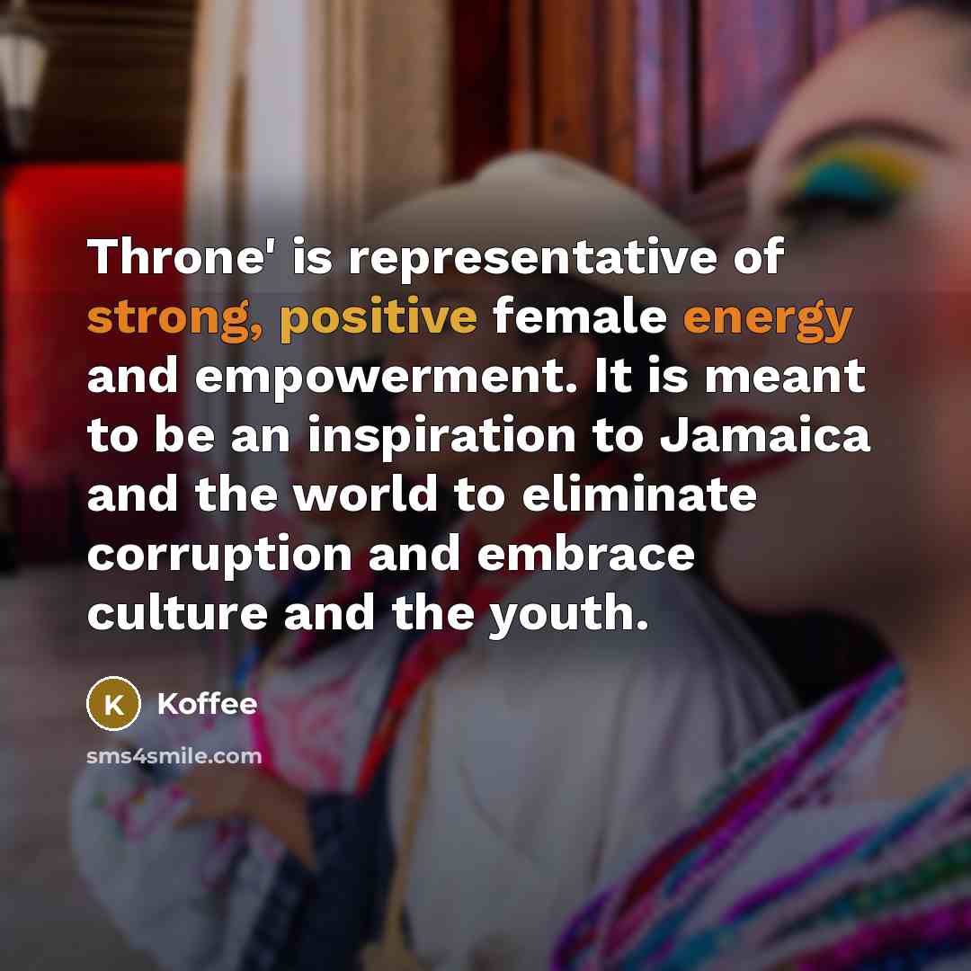 “Throne' is representative of strong, positive female energy and empowerment. It is meant to be an inspiration to Jamaica and the world to eliminate corruption and embrace culture and the youth.” quote by Koffee