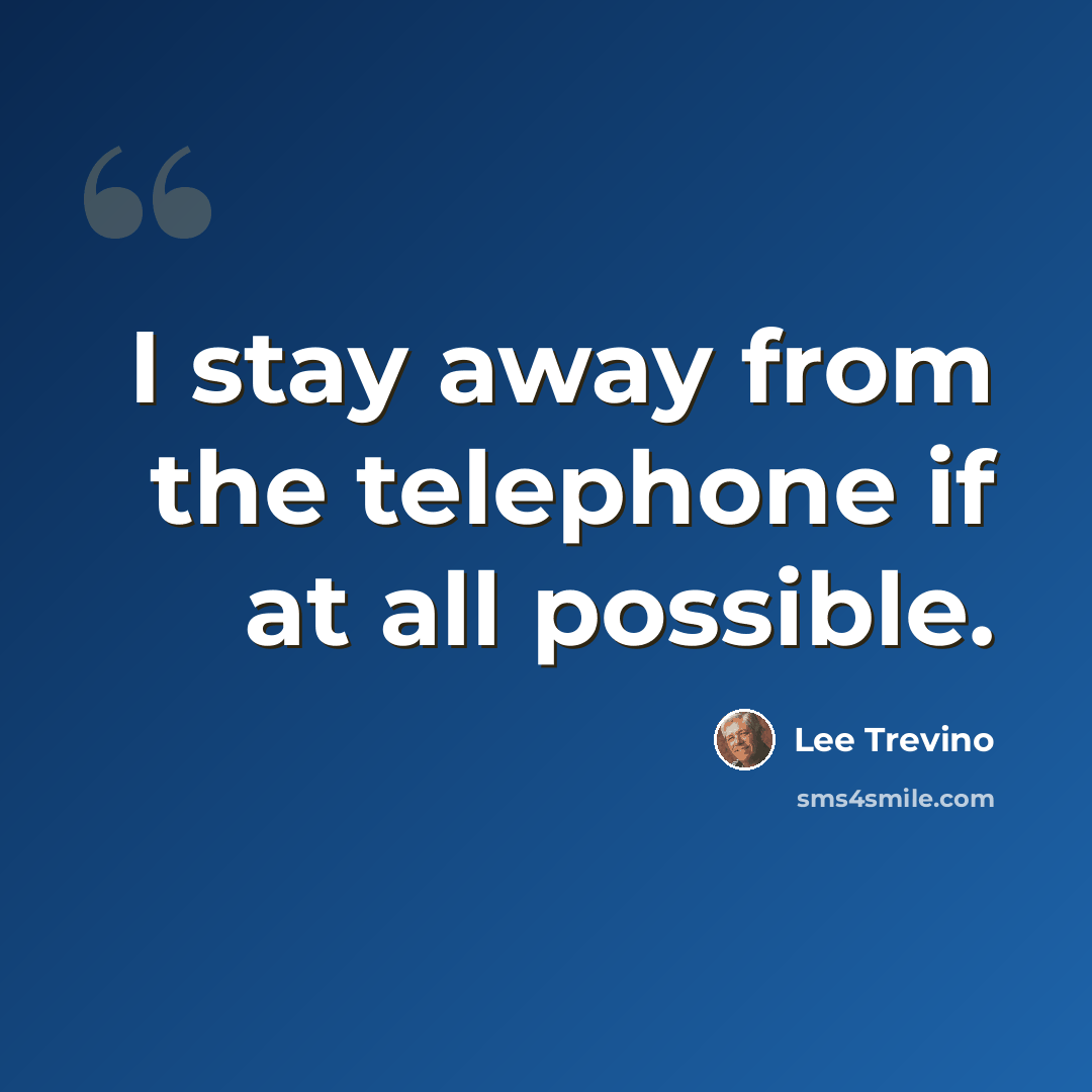 “I stay away from the telephone if at all possible.” quote by Lee Trevino