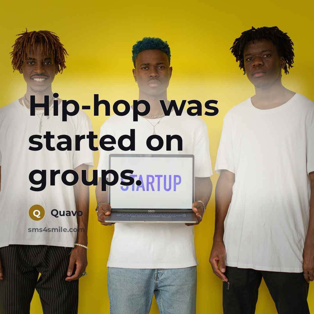 “Hip-hop was started on groups.” quote by Quavo