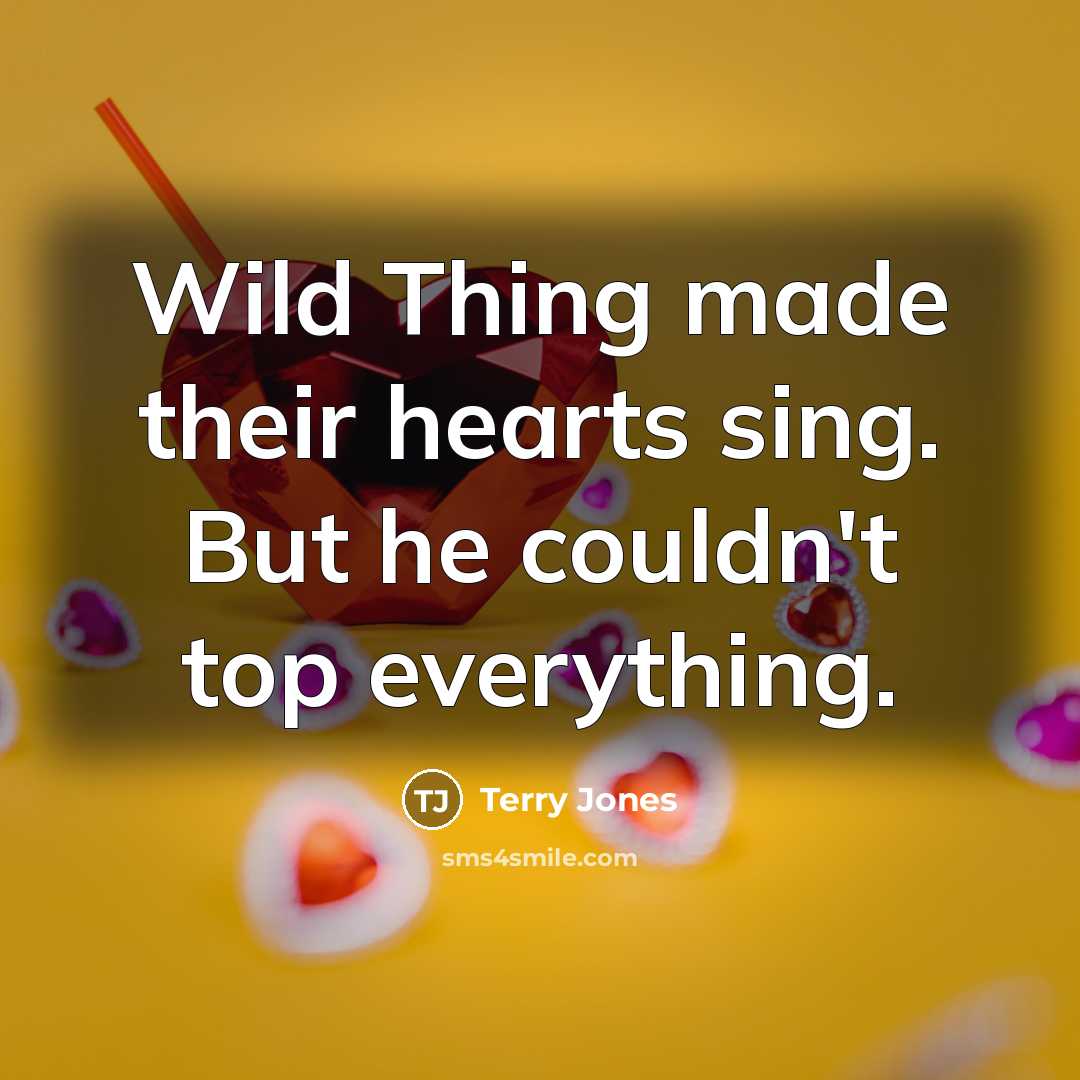 “Wild Thing made their hearts sing. But he couldn't top everything.” quote by Terry Jones