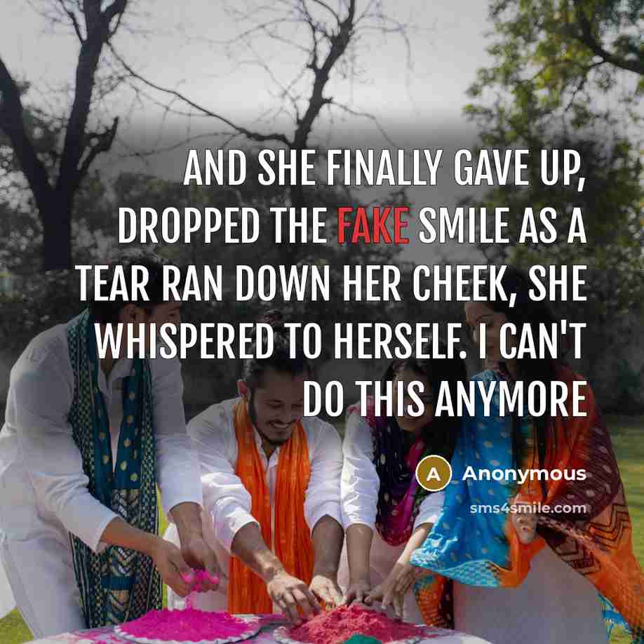 “And she finally gave up, dropped the fake smile as a tear ran down her cheek, she whispered to herself. I can't do this anymore” quote by Anonymous