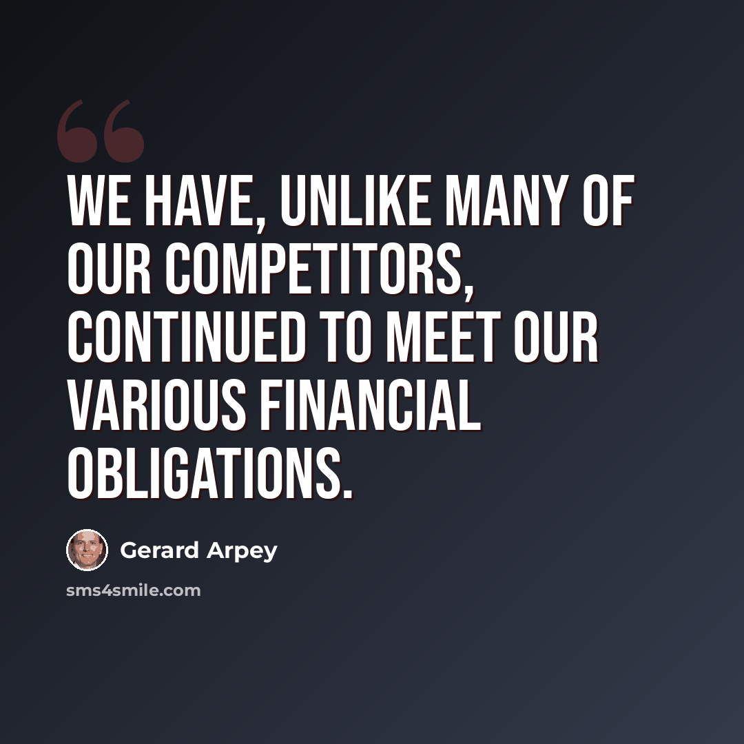 “We have, unlike many of our competitors, continued to meet our various financial obligations.” quote by Gerard Arpey