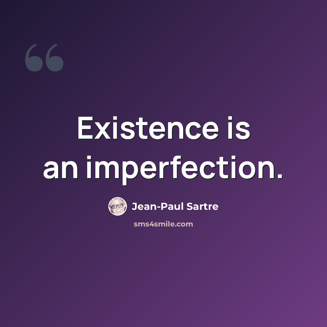 “Existence is an imperfection.” quote by Jean-Paul Sartre