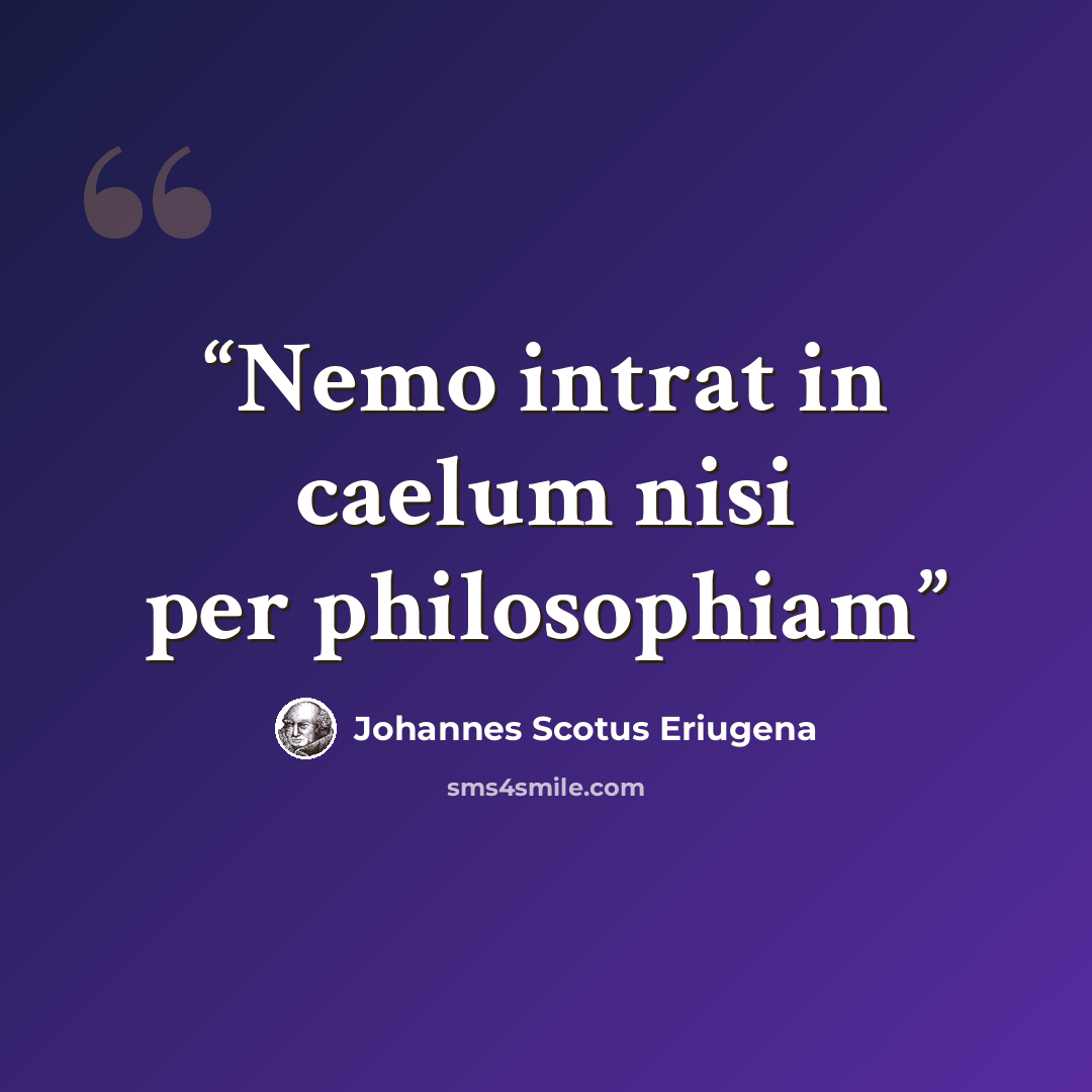 “Nemo intrat in caelum nisi per philosophiam” quote by Johannes Scotus Eriugena