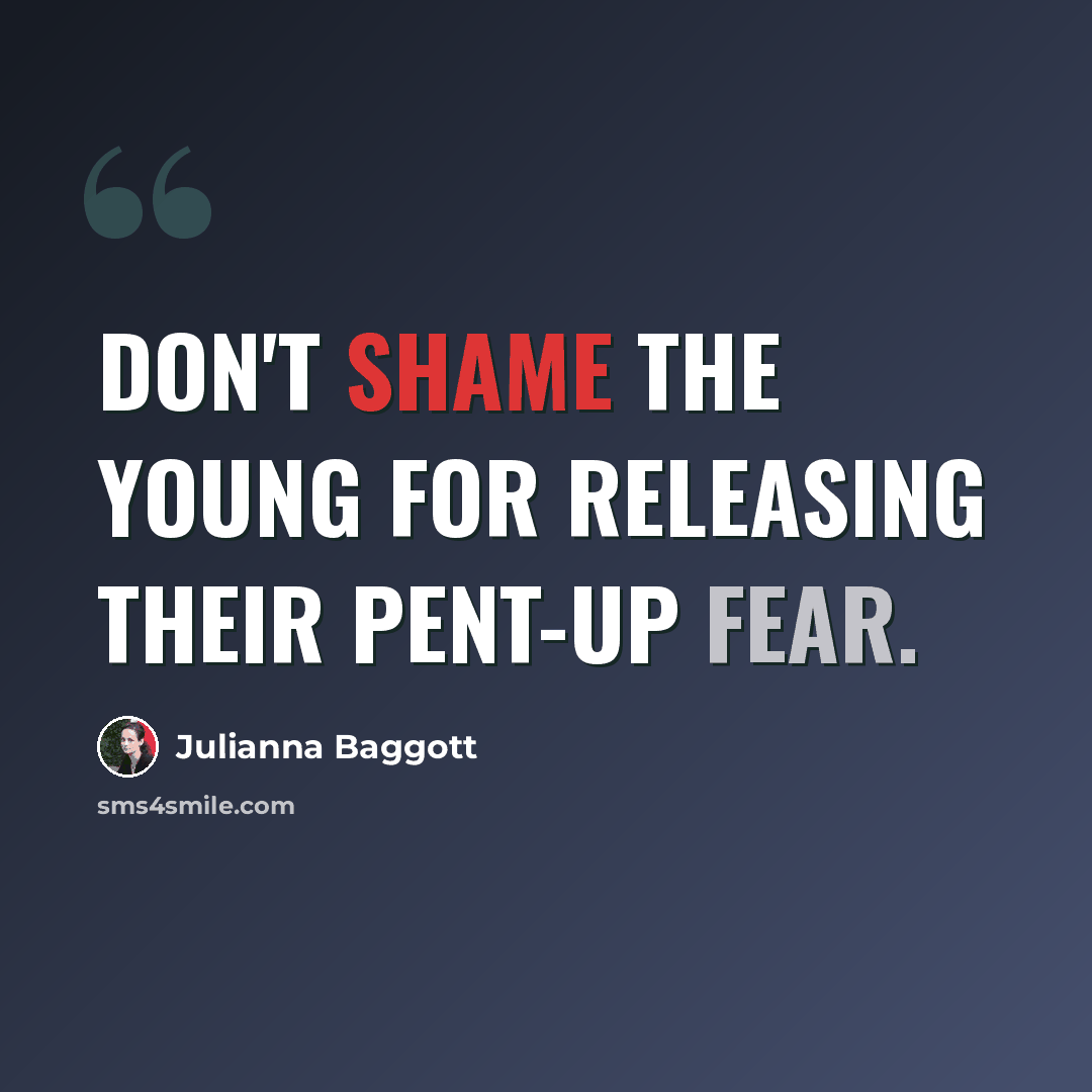 “Don't shame the young for releasing their pent-up fear.” quote by Julianna Baggott