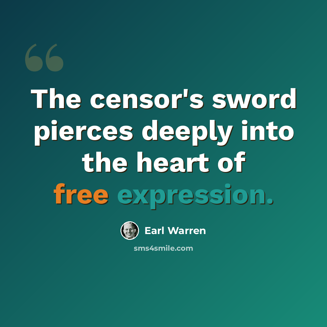 “The censor's sword pierces deeply into the heart of free expression.” quote by Earl Warren
