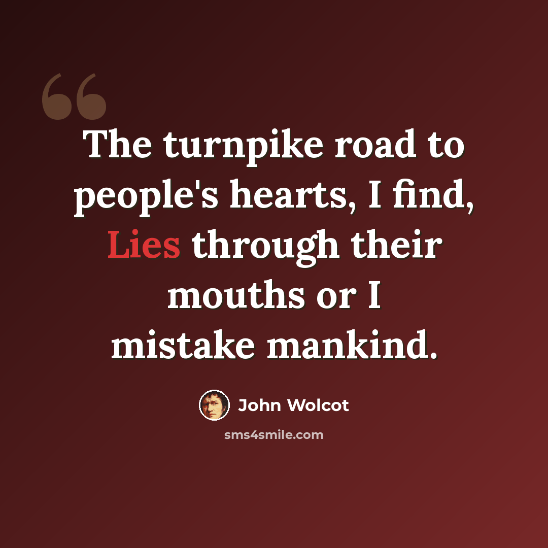 “The turnpike road to people's hearts, I find, Lies through their mouths or I mistake mankind.” quote by John Wolcot