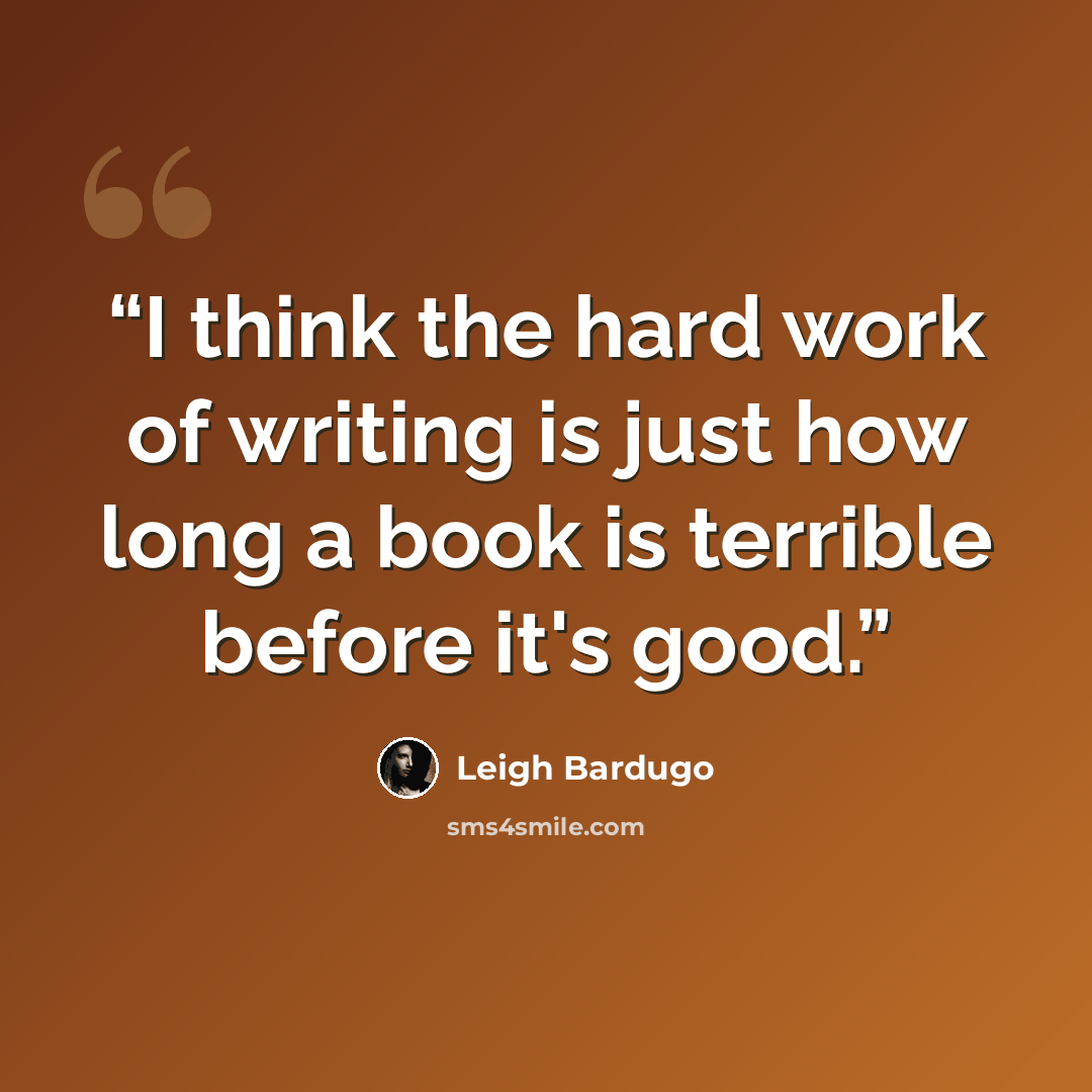 “I think the hard work of writing is just how long a book is terrible before it's good.” quote by Leigh Bardugo