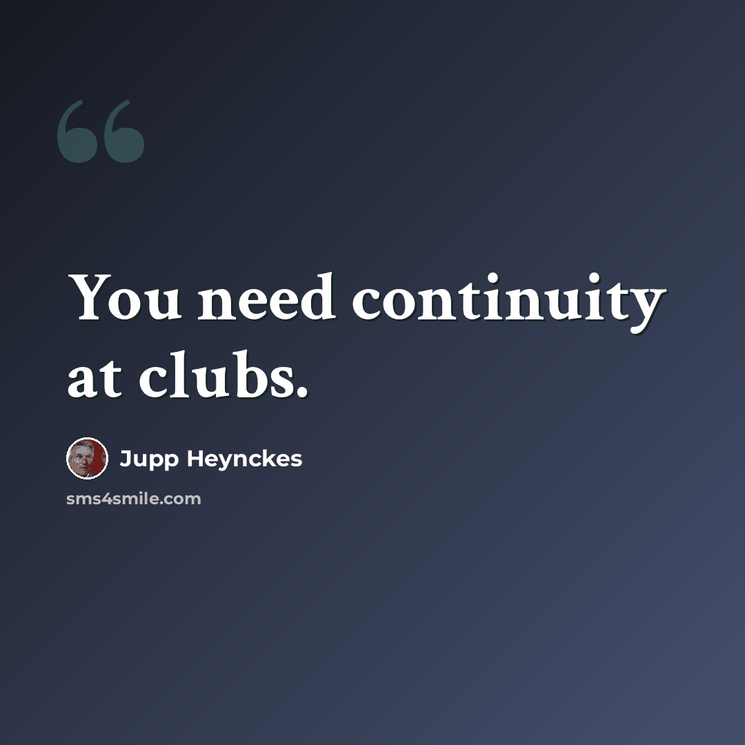 “You need continuity at clubs.” quote by Jupp Heynckes
