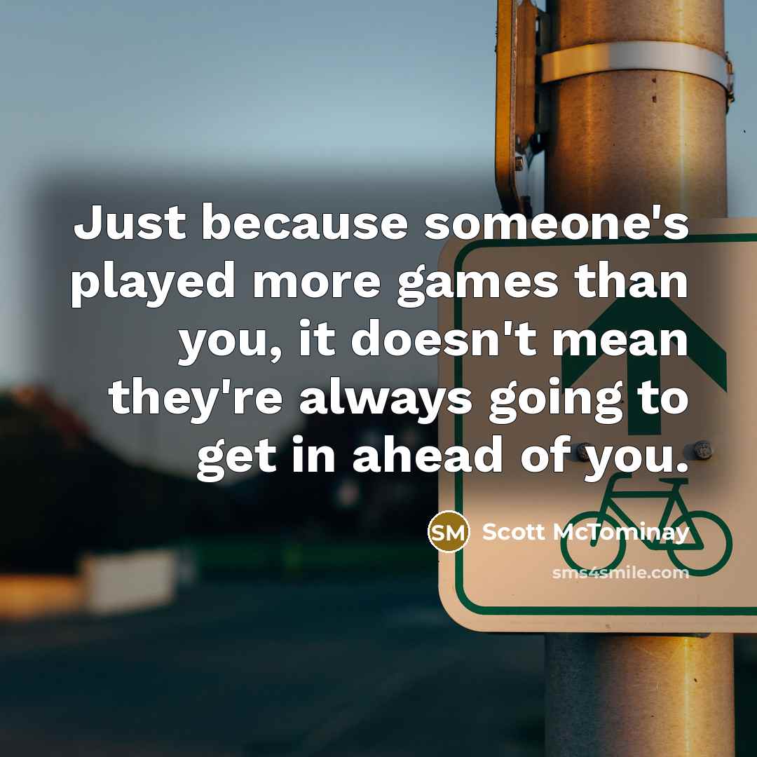 “Just because someone's played more games than you, it doesn't mean they're always going to get in ahead of you.” quote by Scott McTominay