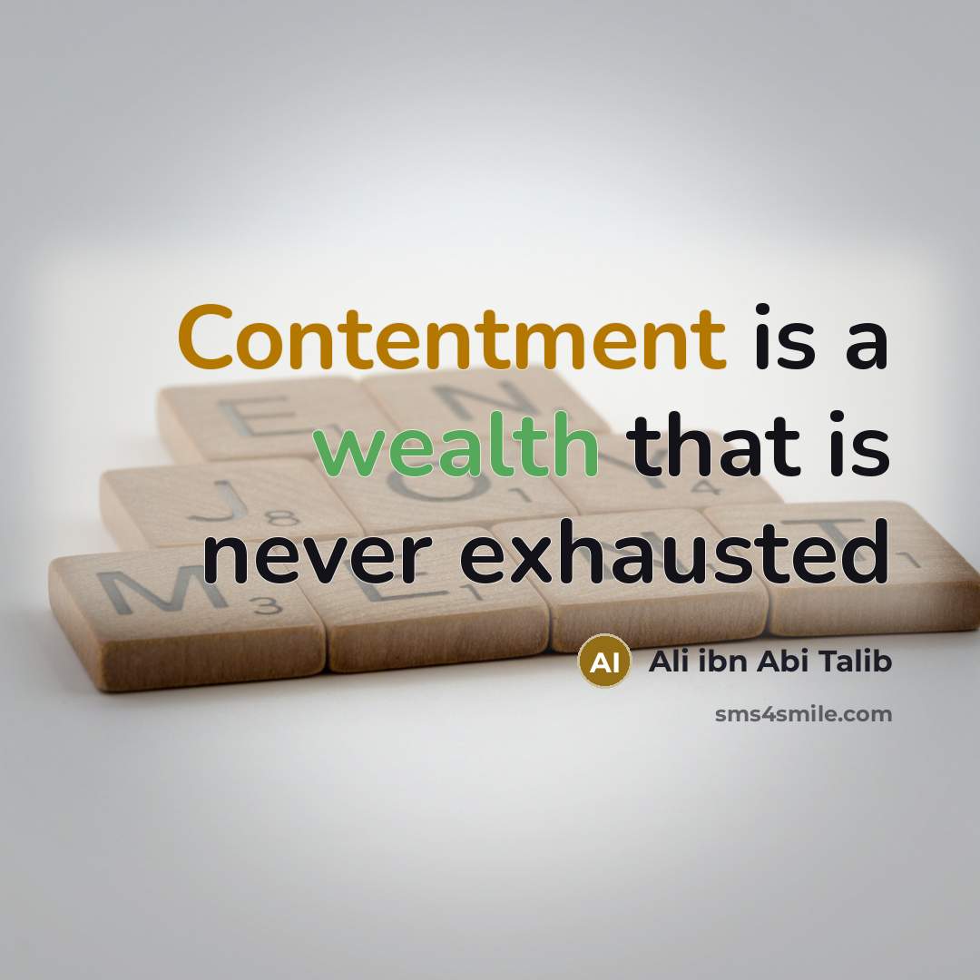 “Contentment is a wealth that is never exhausted” quote by Ali ibn Abi Talib