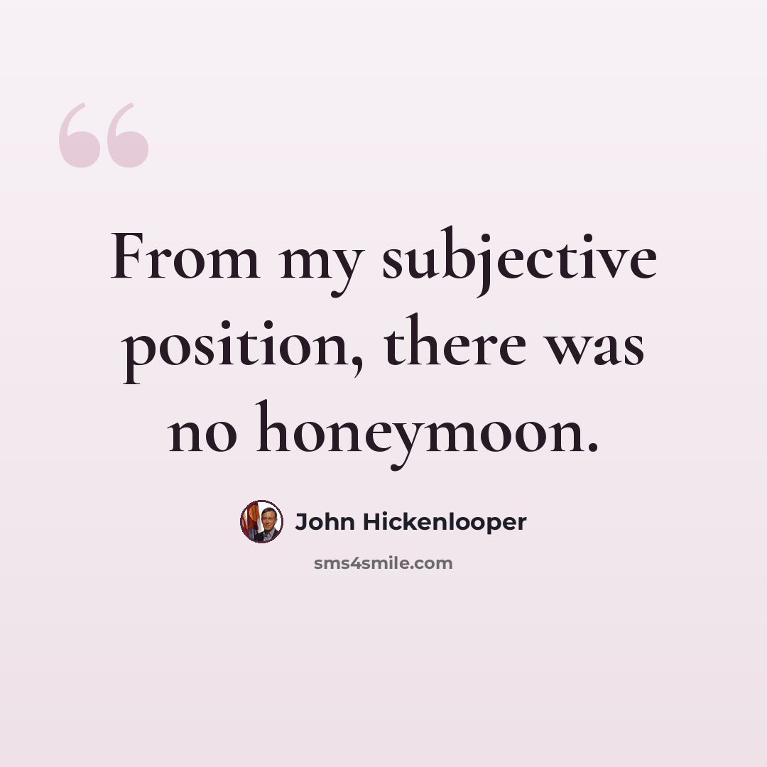 “From my subjective position, there was no honeymoon.” quote by John Hickenlooper