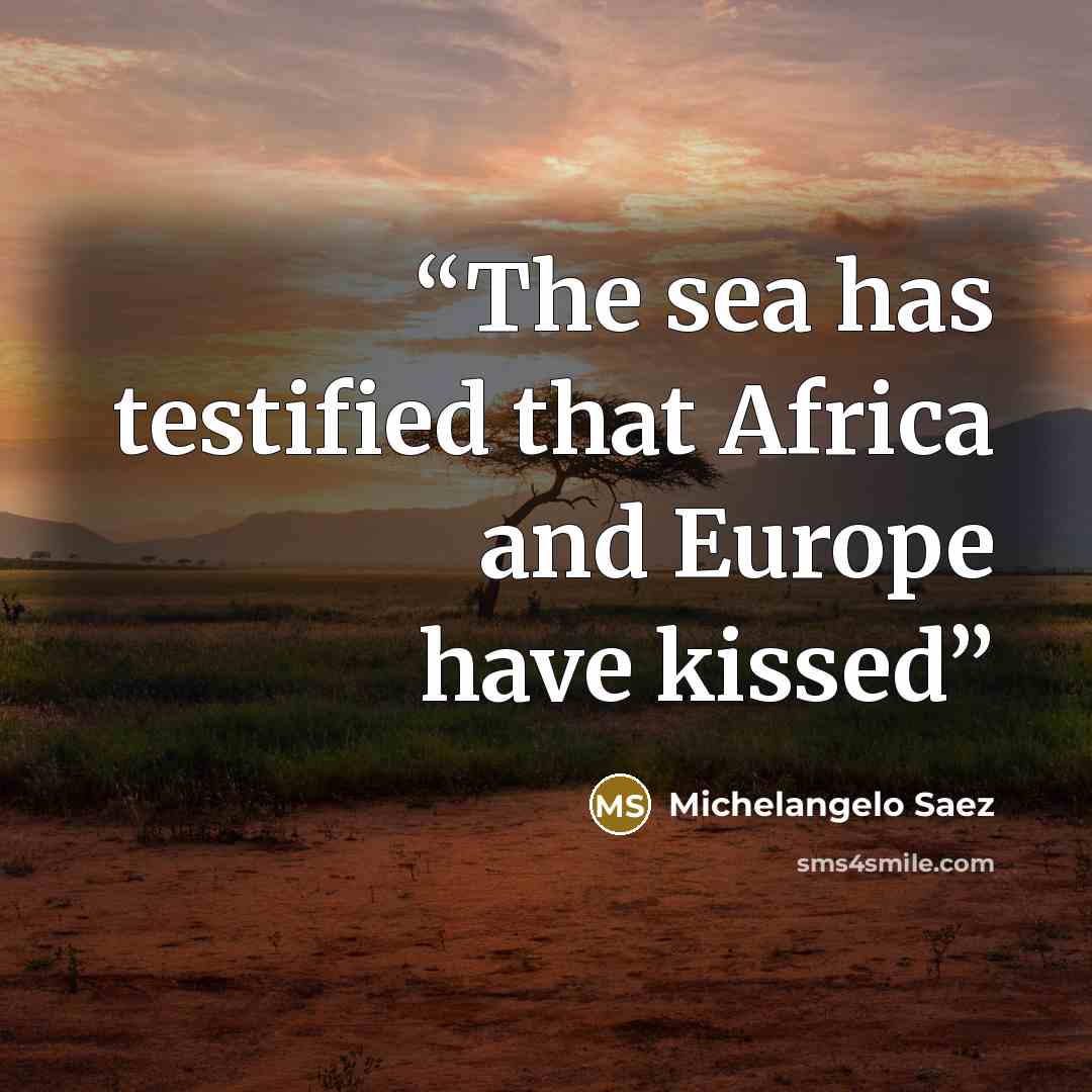 “The sea has testified that Africa and Europe have kissed” quote by Michelangelo Saez