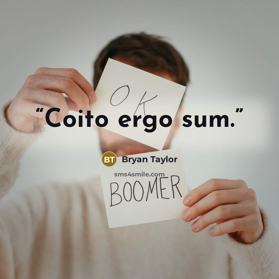 “Coito ergo sum.” quote by Bryan Taylor