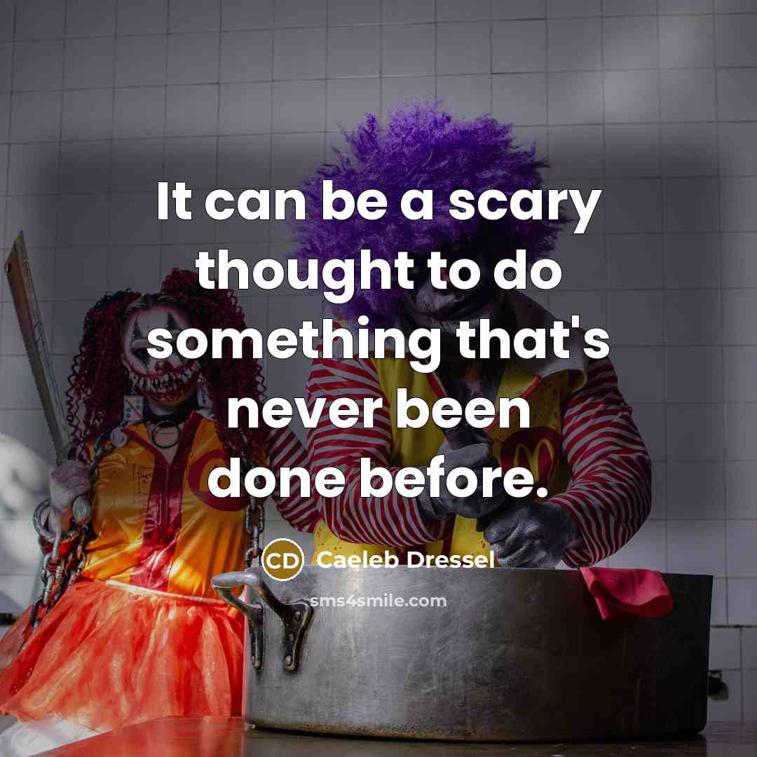“It can be a scary thought to do something that's never been done before.” quote by Caeleb Dressel