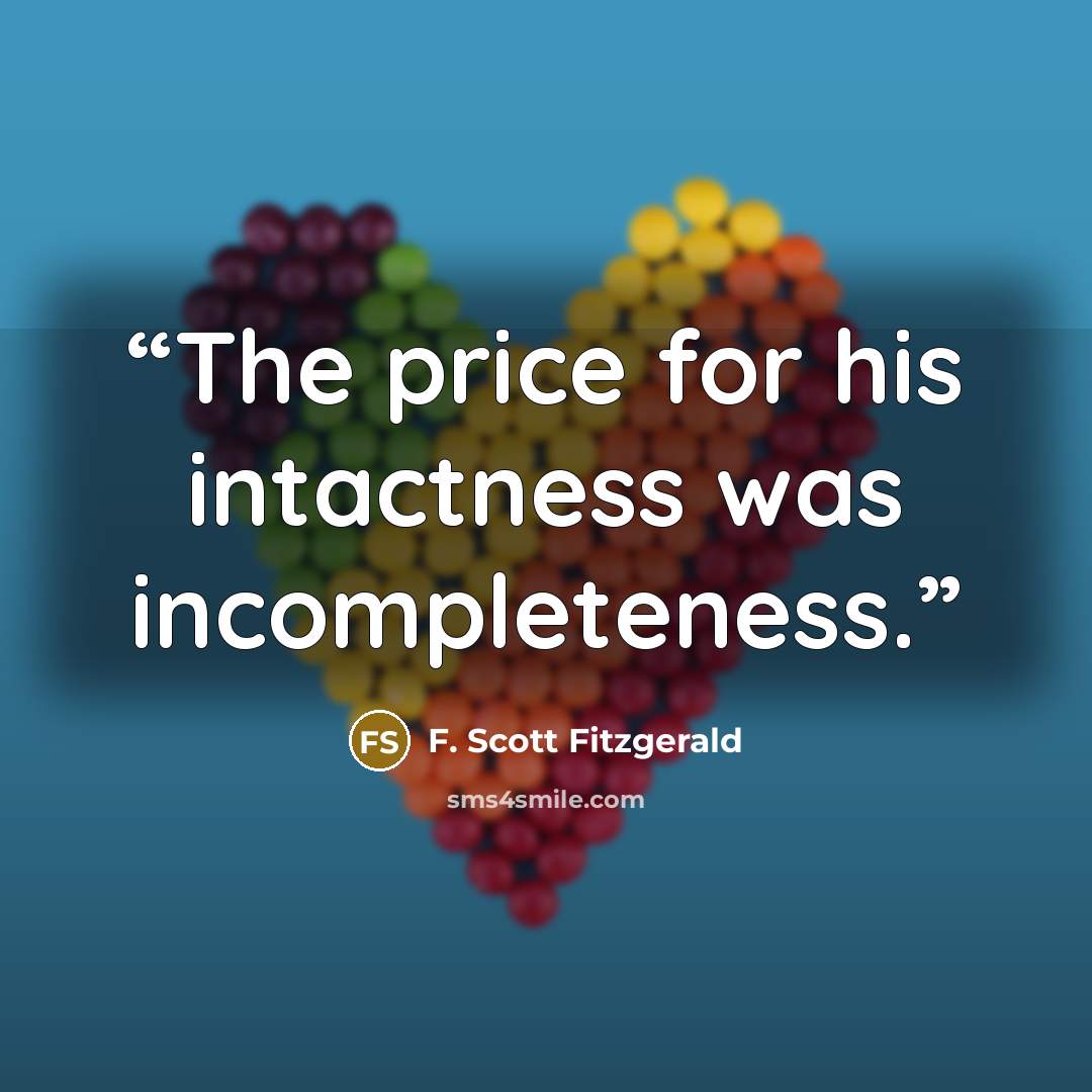 “The price for his intactness was incompleteness.” quote by F. Scott Fitzgerald