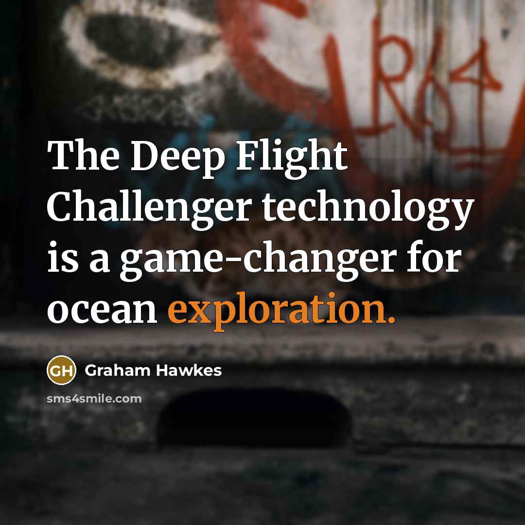 “The Deep Flight Challenger technology is a game-changer for ocean exploration.” quote by Graham Hawkes