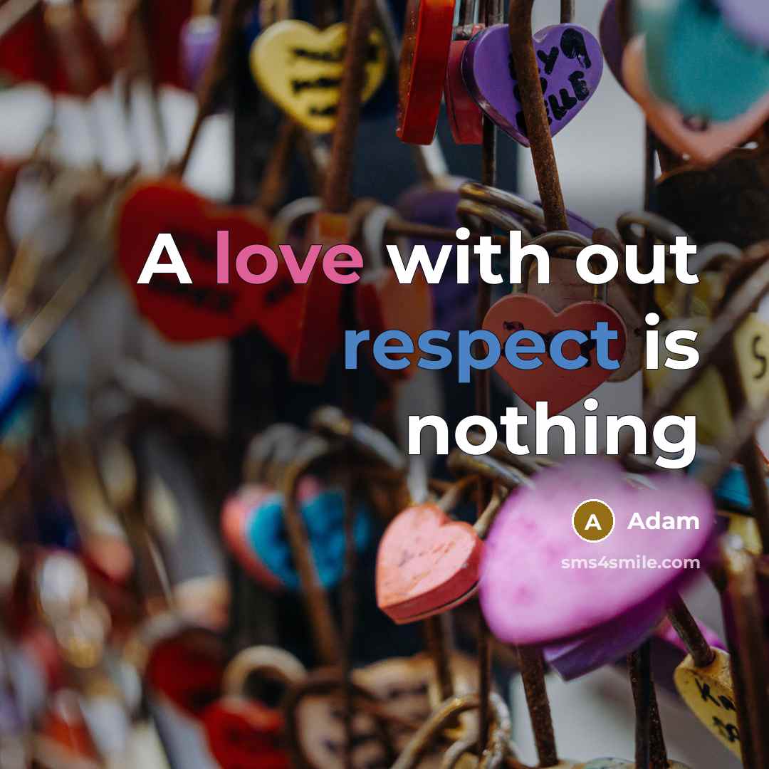 “A love with out respect is nothing” quote by Adam
