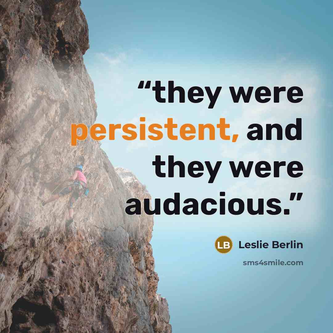 “they were persistent, and they were audacious.” quote by Leslie Berlin