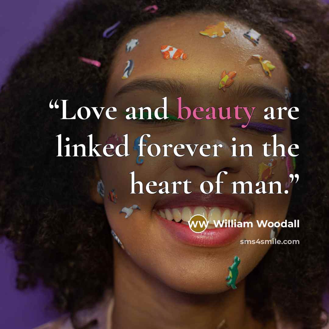 “Love and beauty are linked forever in the heart of man.” quote by William Woodall