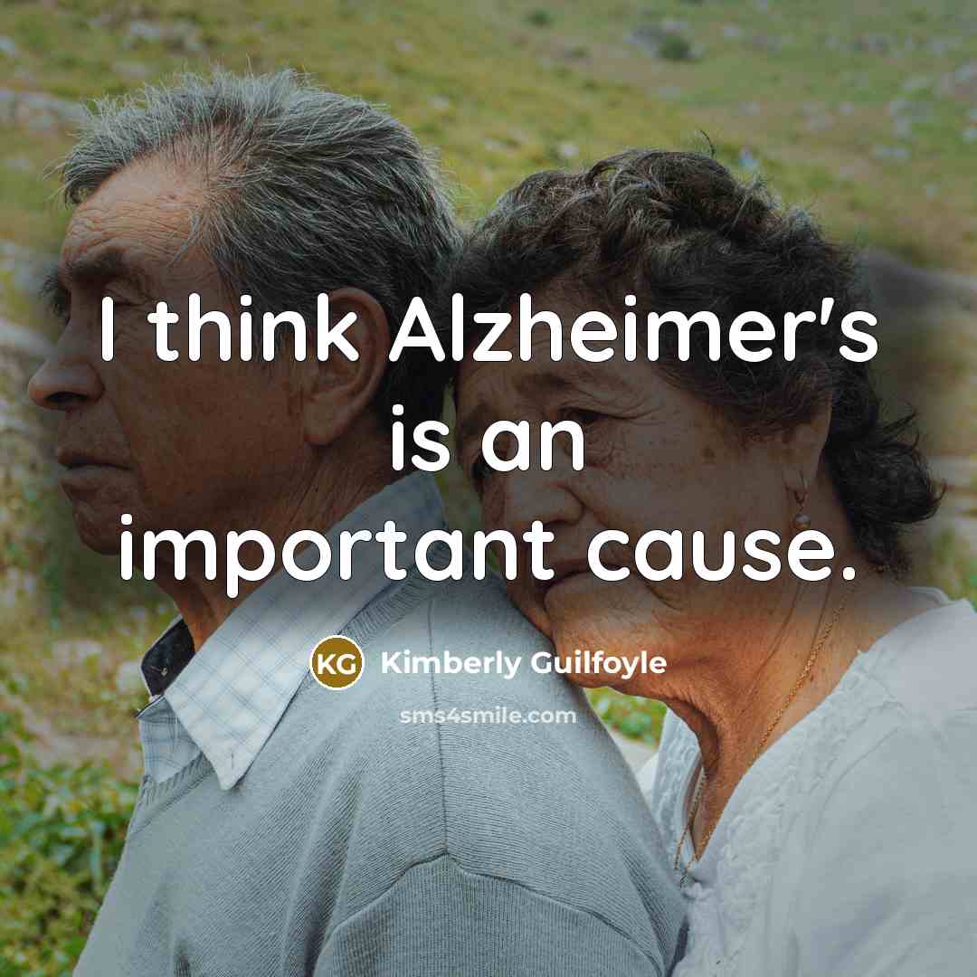 “I think Alzheimer's is an important cause.” quote by Kimberly Guilfoyle