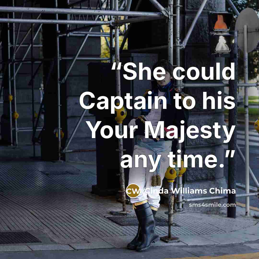 “She could Captain to his Your Majesty any time.” quote by Cinda Williams Chima