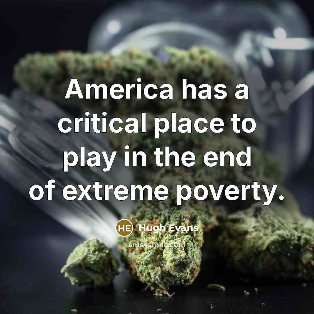 “America has a critical place to play in the end of extreme poverty.” quote by Hugh Evans