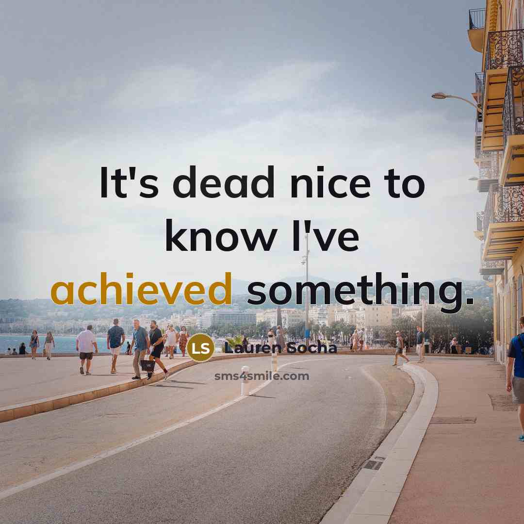“It's dead nice to know I've achieved something.” quote by Lauren Socha