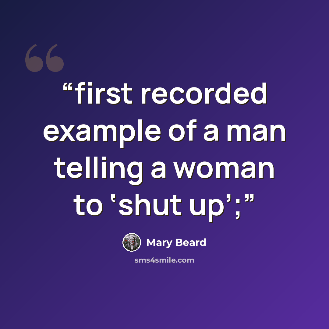 “first recorded example of a man telling a woman to ‘shut up’;” quote by Mary Beard