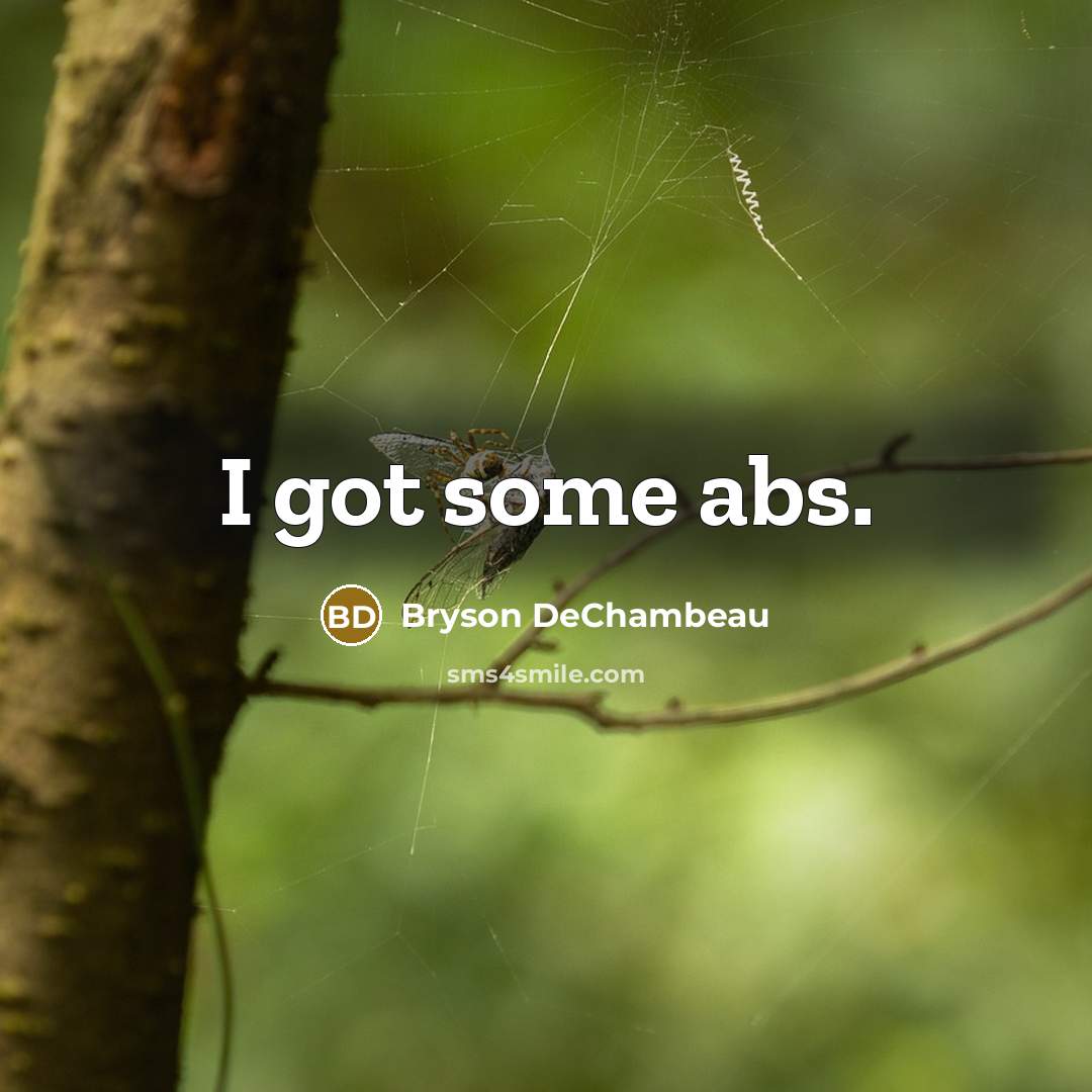 “I got some abs.” quote by Bryson DeChambeau