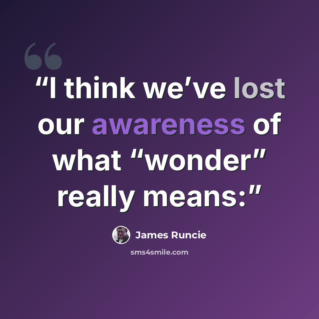 “I think we’ve lost our awareness of what “wonder” really means:” quote by James Runcie
