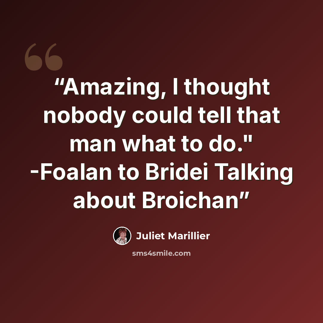 “Amazing, I thought nobody could tell that man what to do." -Foalan to Bridei Talking about Broichan” quote by Juliet Marillier