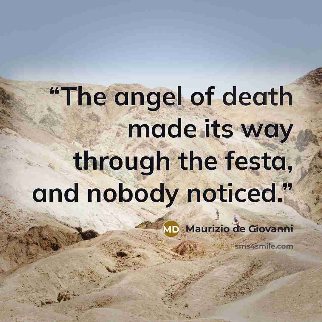 “The angel of death made its way through the festa, and nobody noticed.” quote by Maurizio de Giovanni