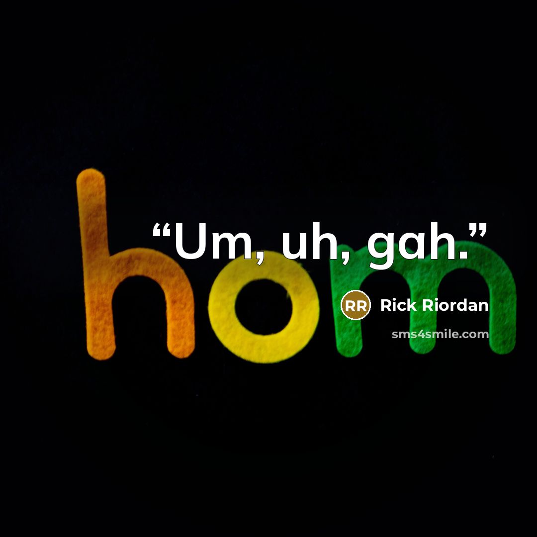“Um, uh, gah.” quote by Rick Riordan